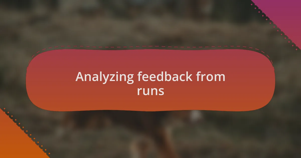 Analyzing feedback from runs