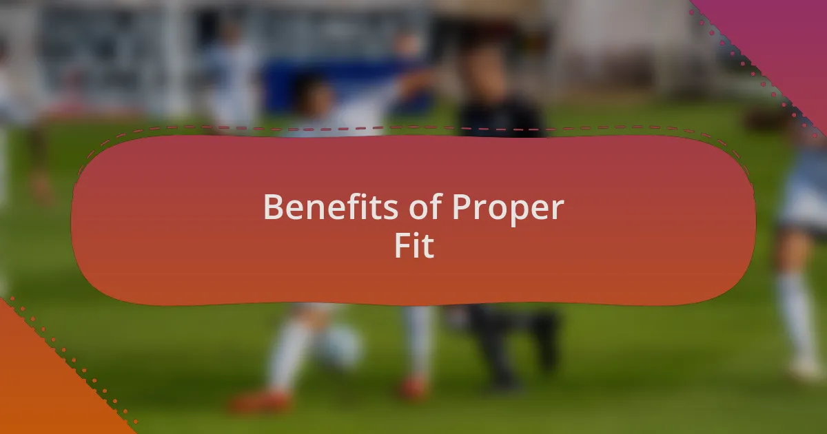 Benefits of Proper Fit