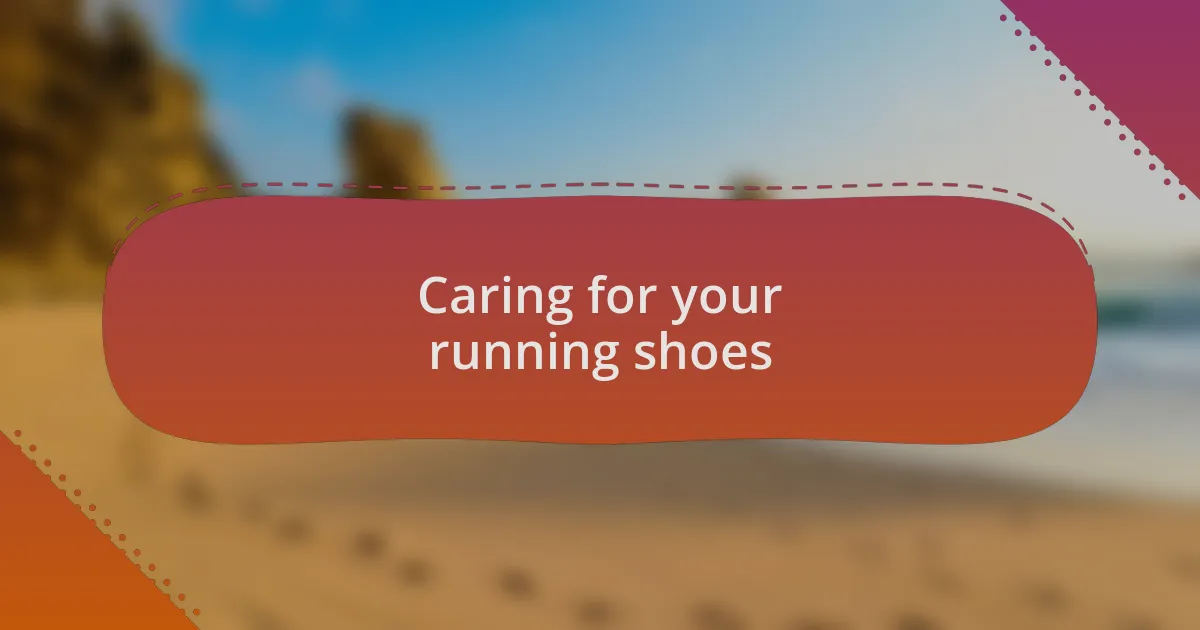 Caring for your running shoes
