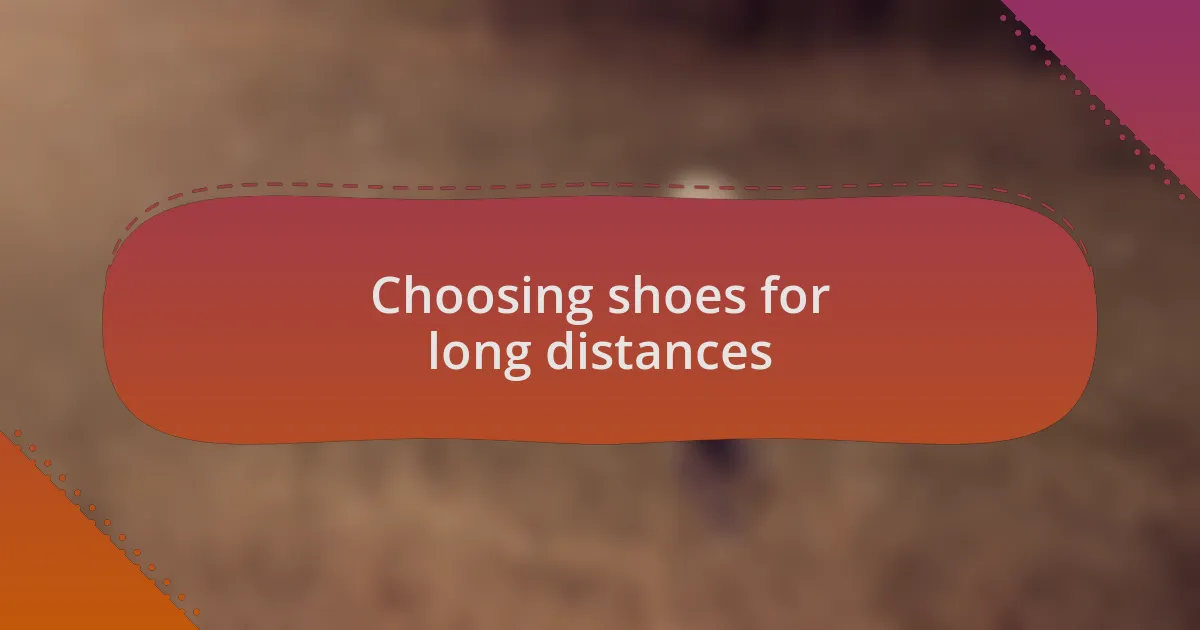 Choosing shoes for long distances
