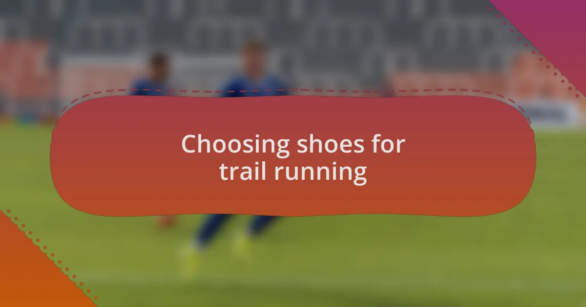 Choosing shoes for trail running