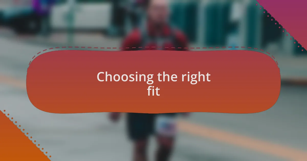 Choosing the right fit
