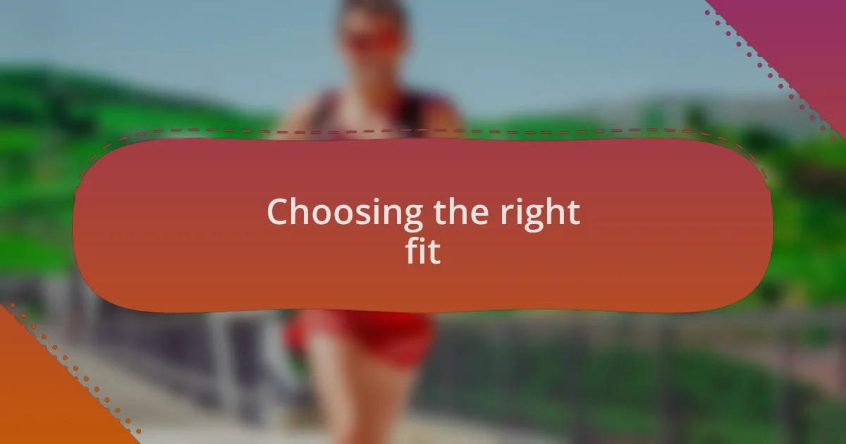 Choosing the right fit