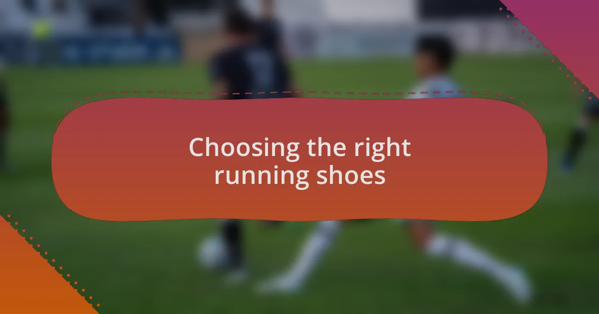 Choosing the right running shoes