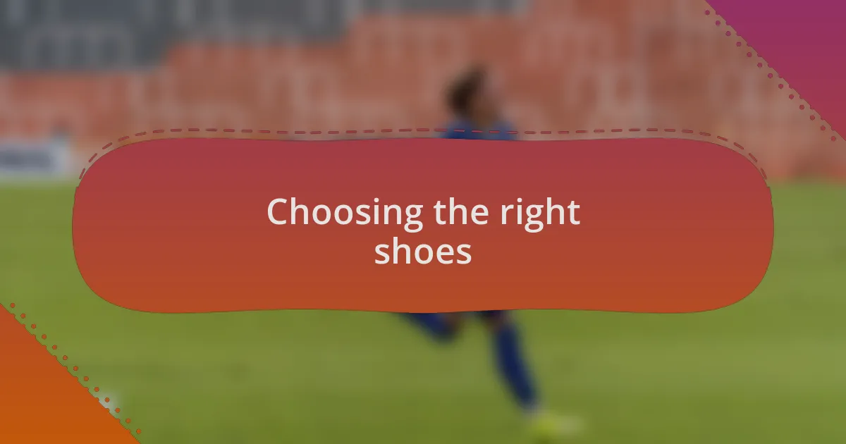 Choosing the right shoes