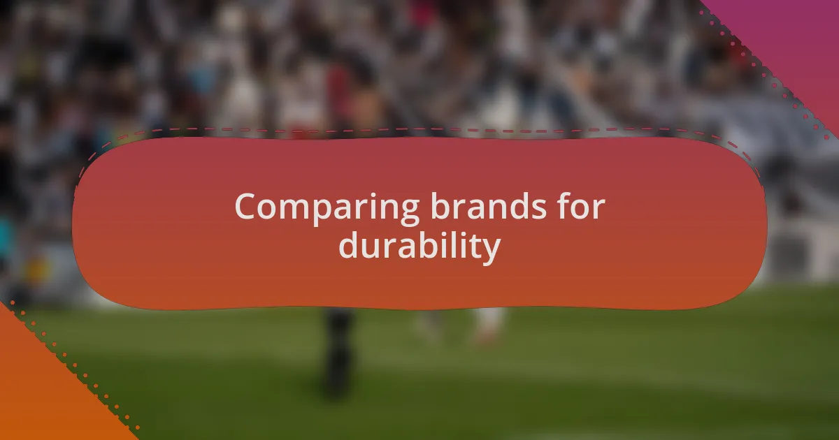 Comparing brands for durability