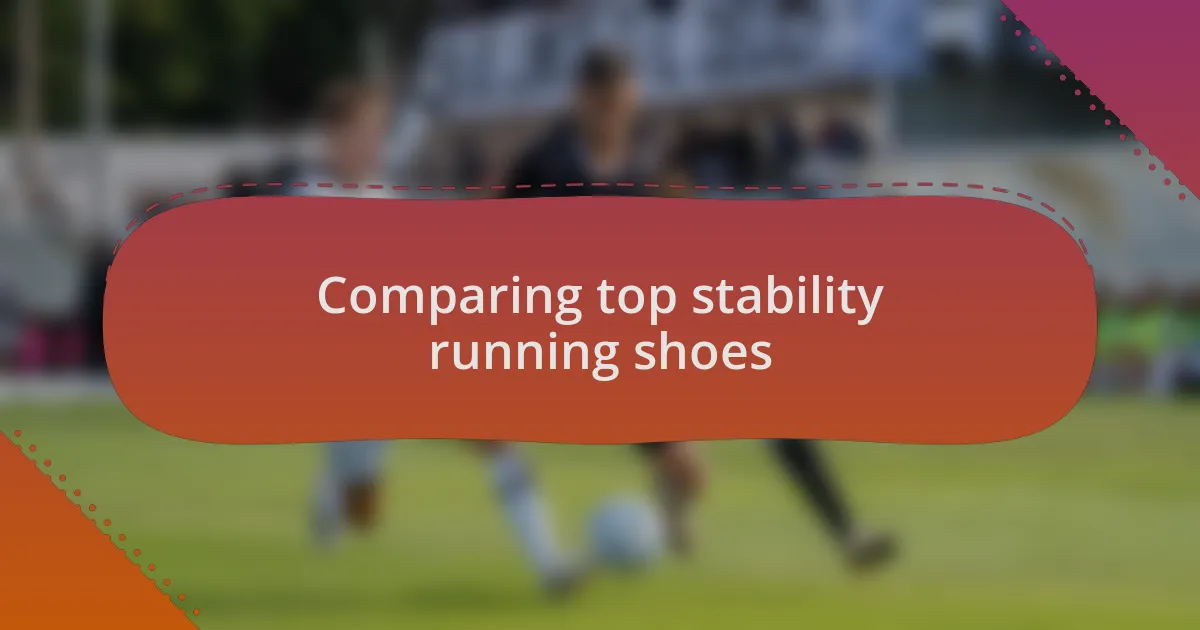Comparing top stability running shoes