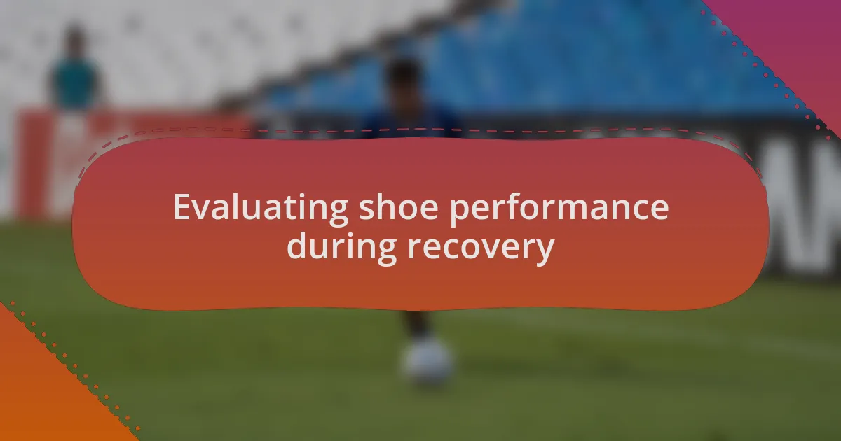 Evaluating shoe performance during recovery