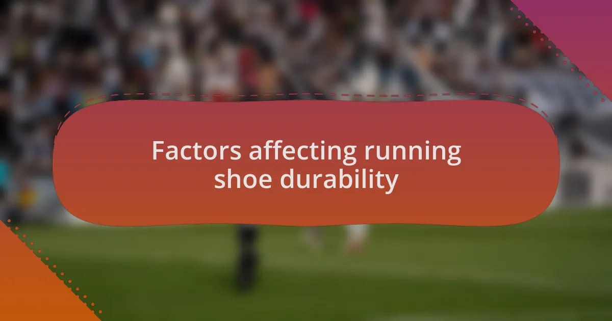 Factors affecting running shoe durability