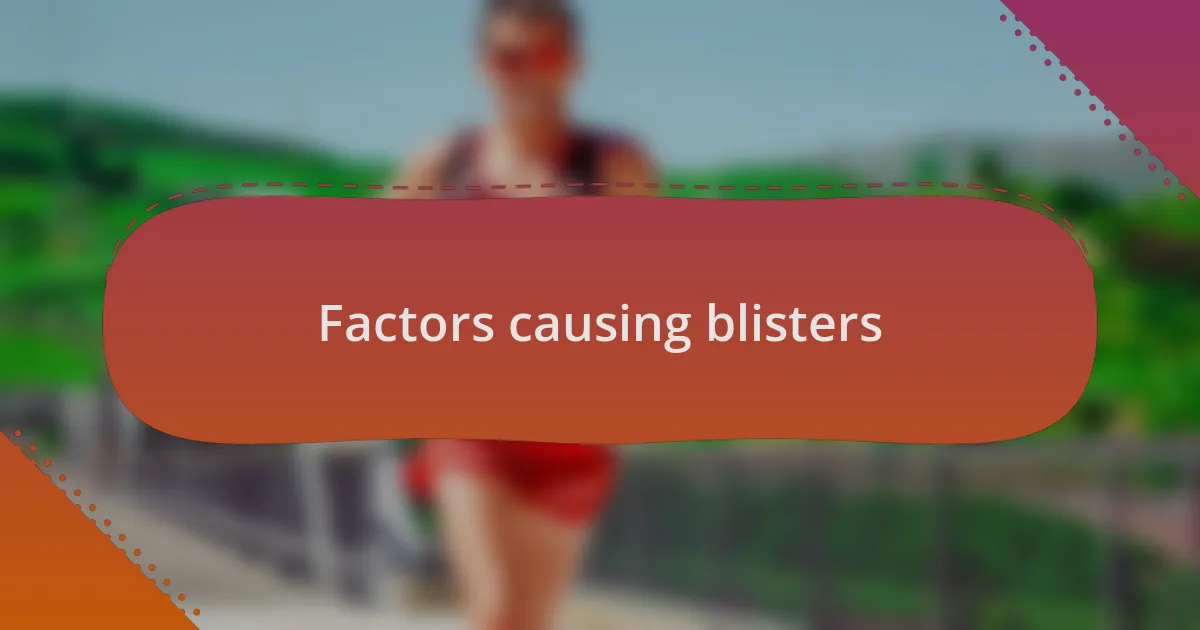 Factors causing blisters