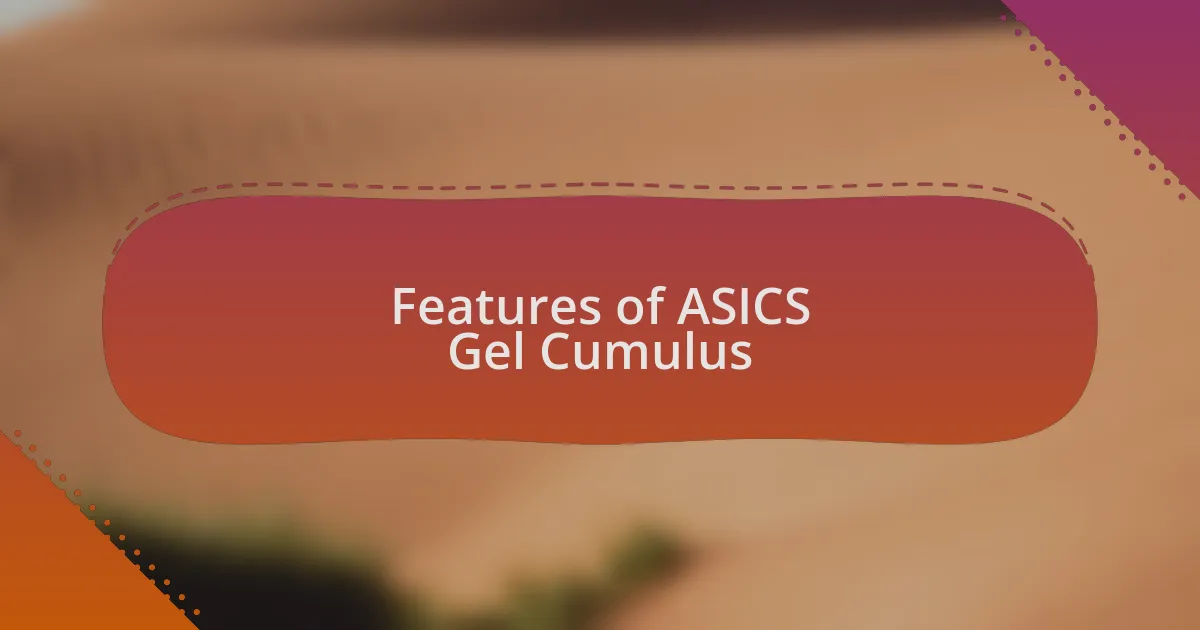Features of ASICS Gel Cumulus