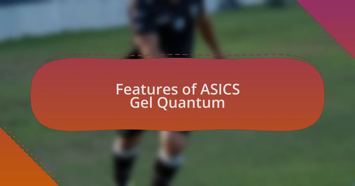 Features of ASICS Gel Quantum