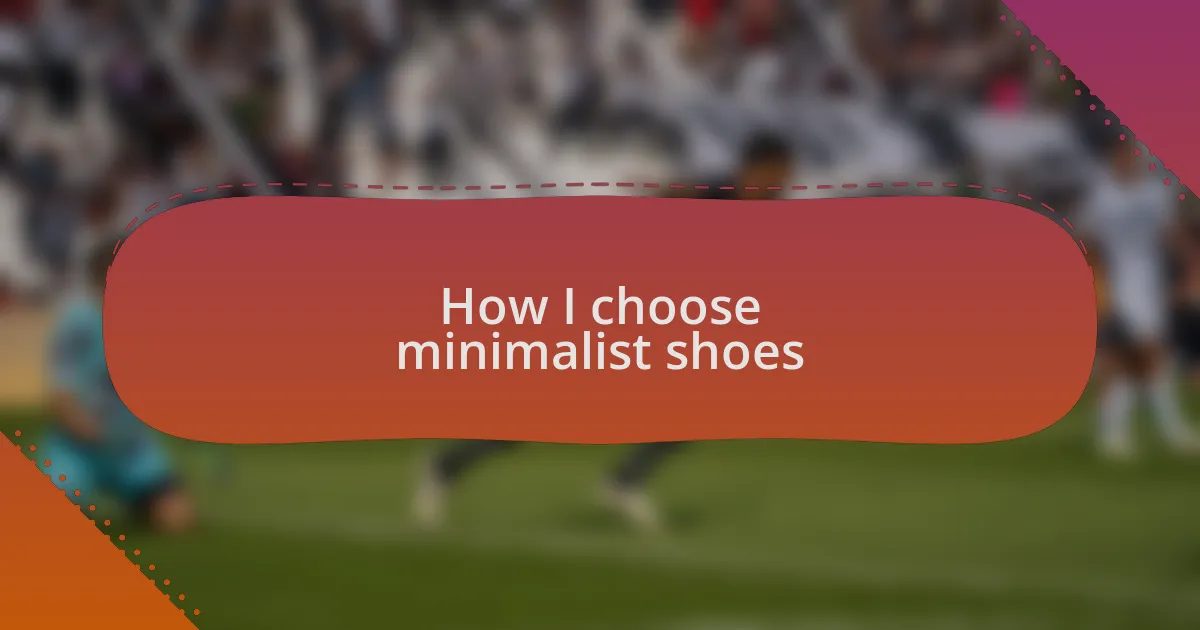 How I choose minimalist shoes