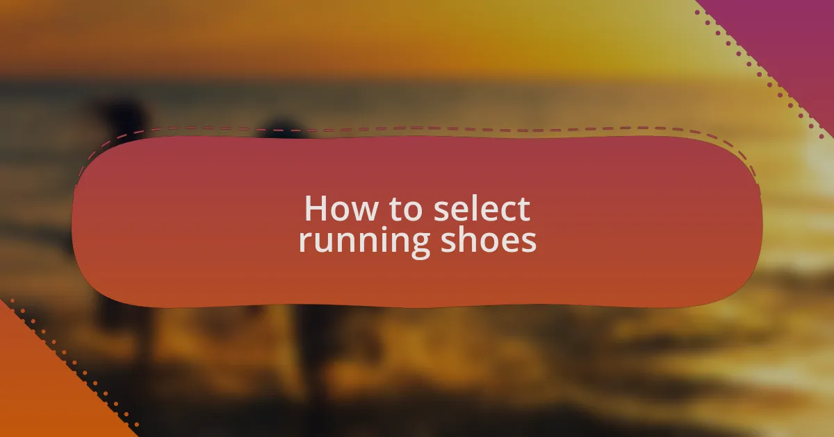 How to select running shoes