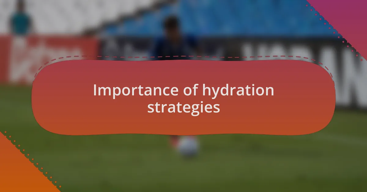 Importance of hydration strategies