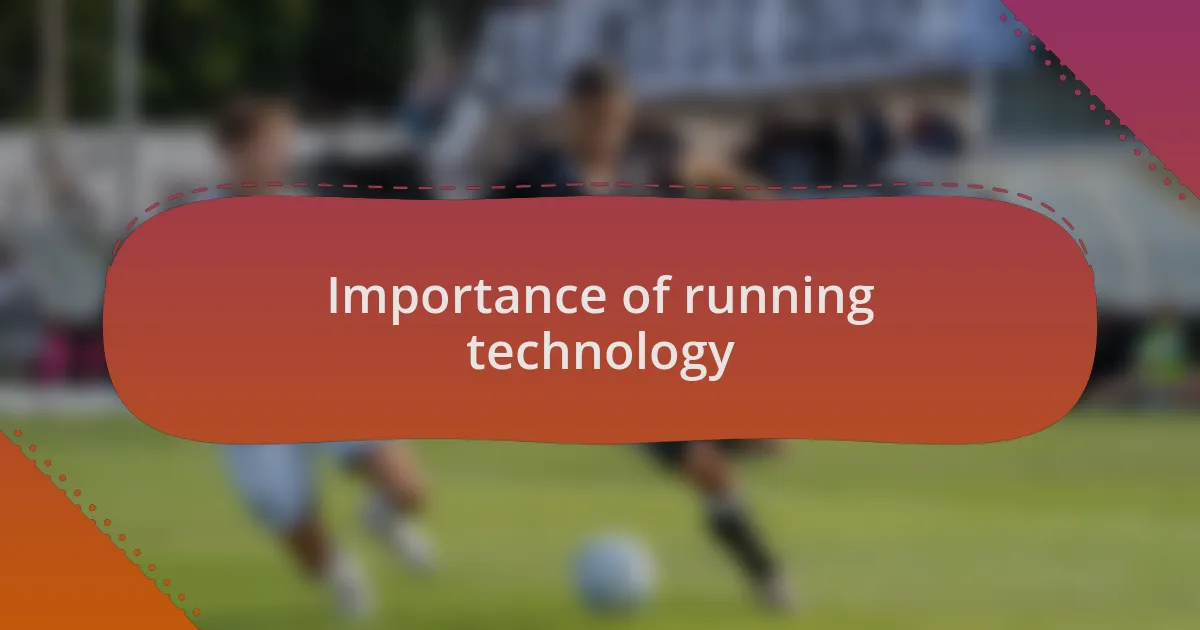 Importance of running technology