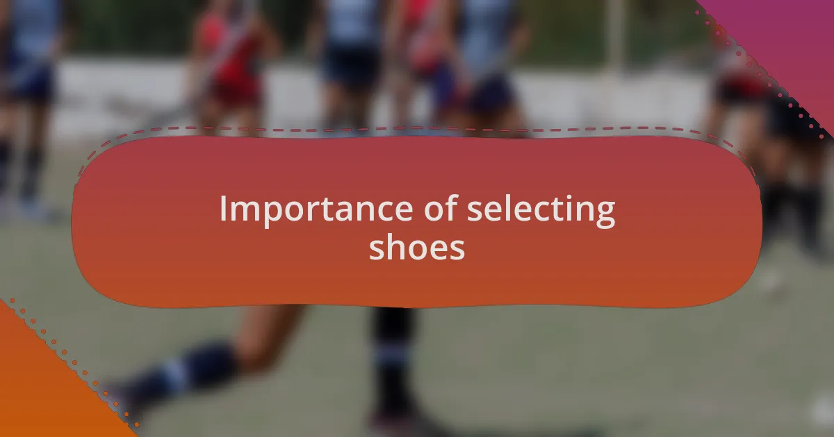 Importance of selecting shoes