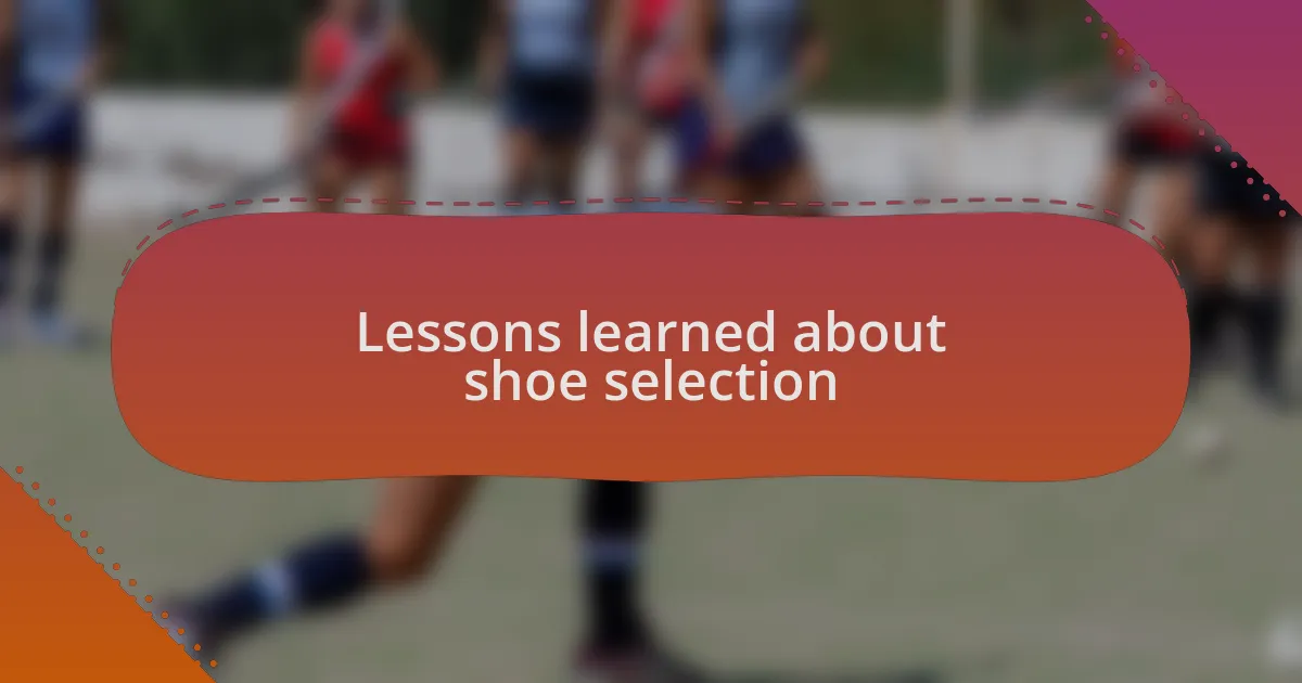 Lessons learned about shoe selection