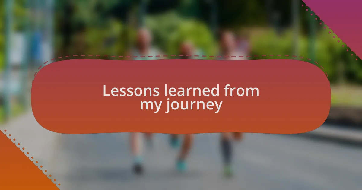 Lessons learned from my journey