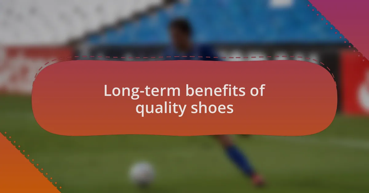 Long-term benefits of quality shoes