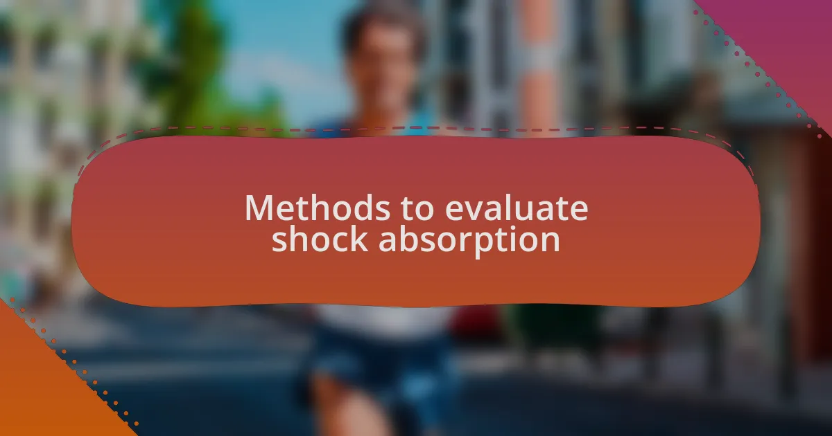 Methods to evaluate shock absorption