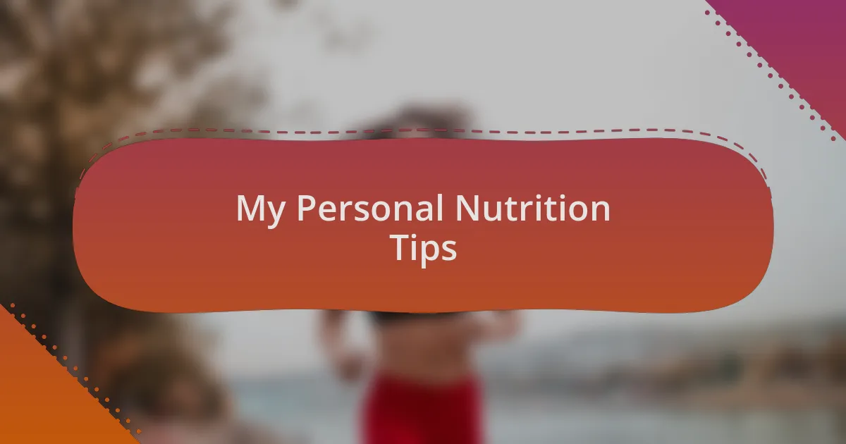 My Personal Nutrition Tips