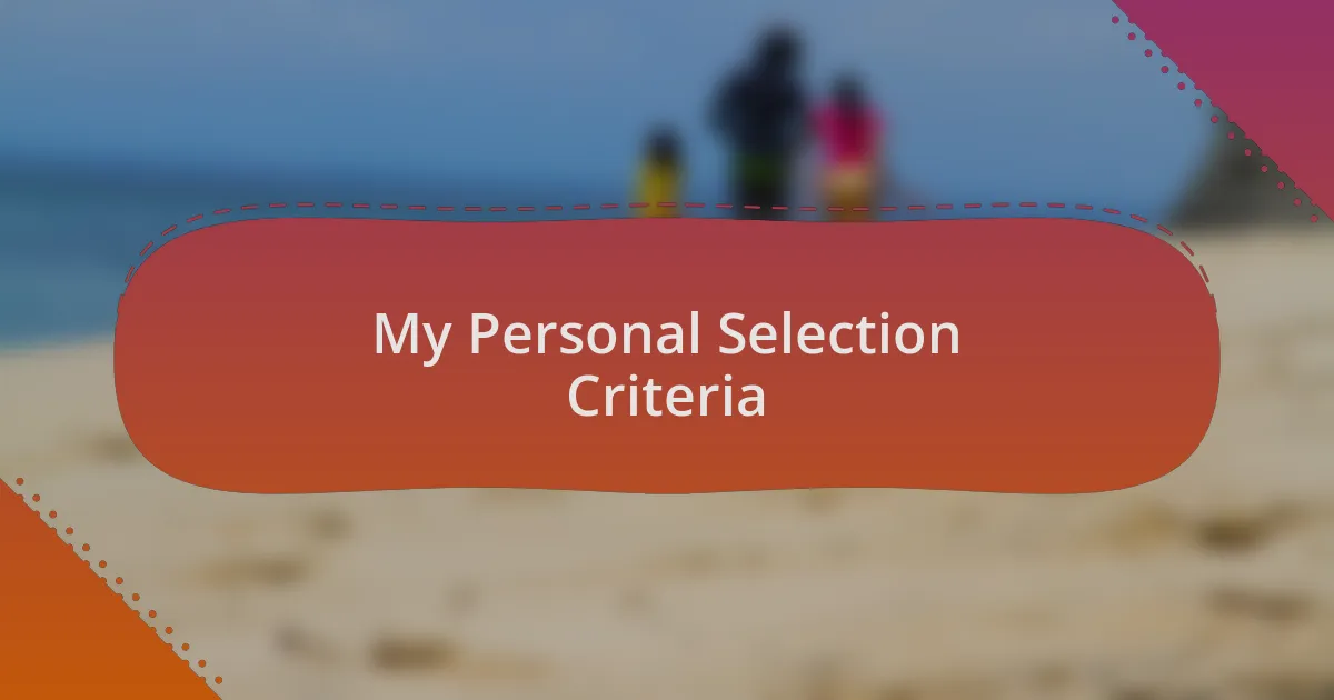 My Personal Selection Criteria