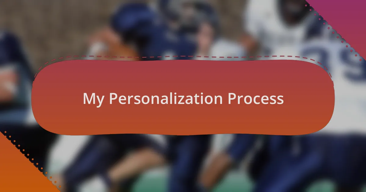 My Personalization Process