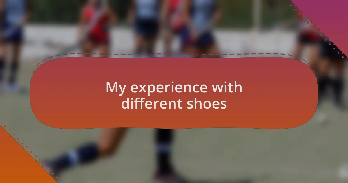 My experience with different shoes