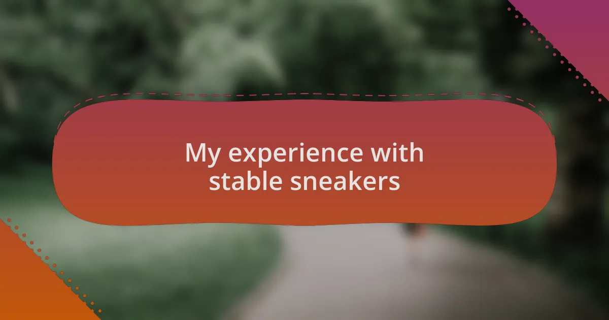 My experience with stable sneakers