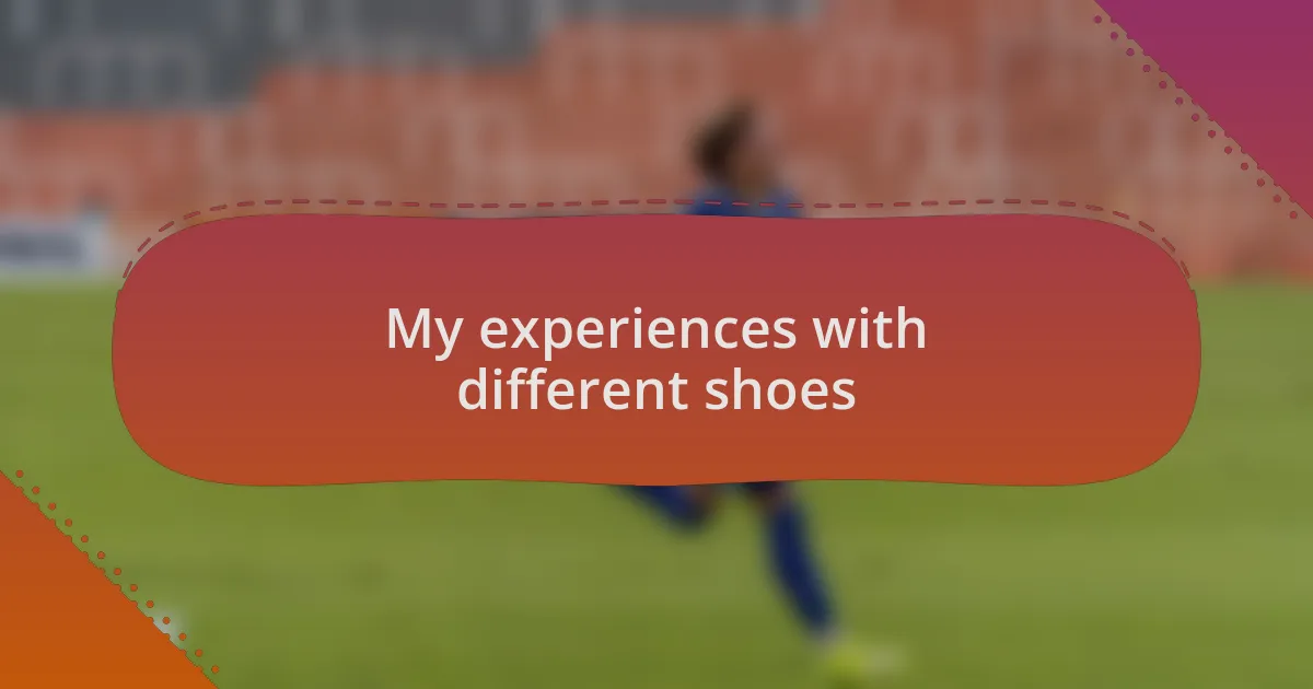 My experiences with different shoes