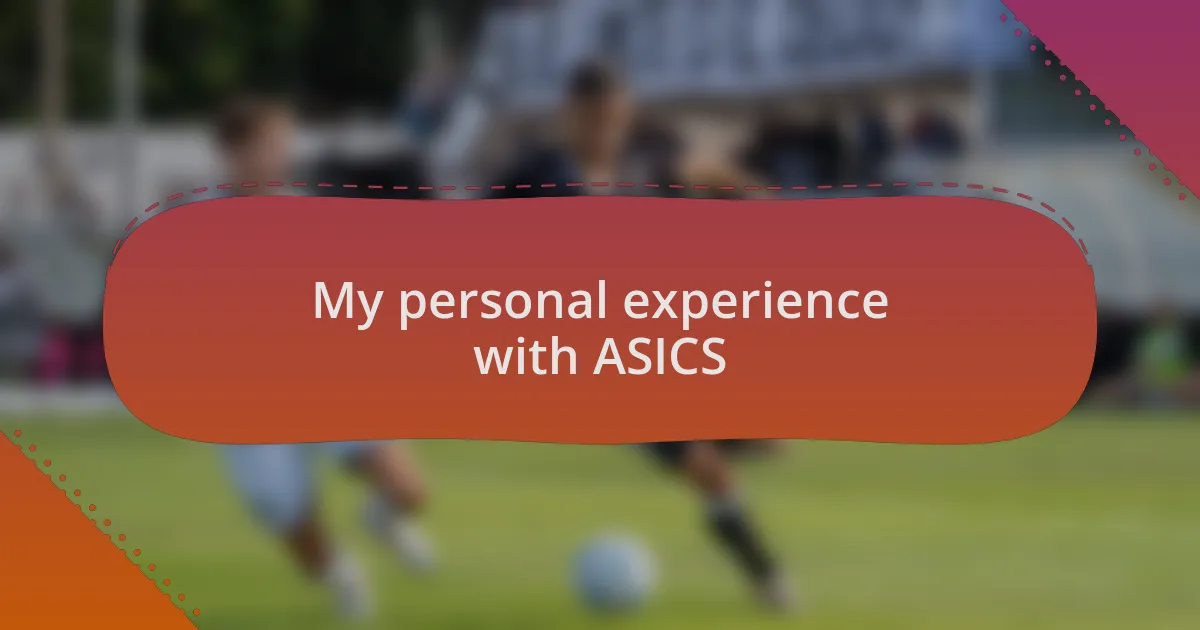 My personal experience with ASICS