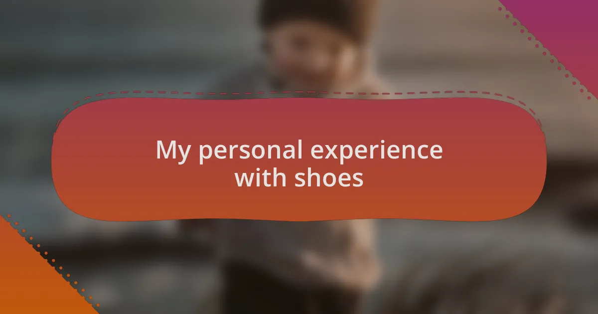 My personal experience with shoes