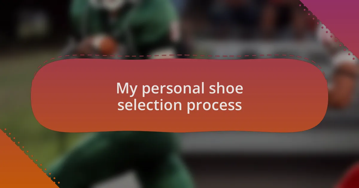 My personal shoe selection process
