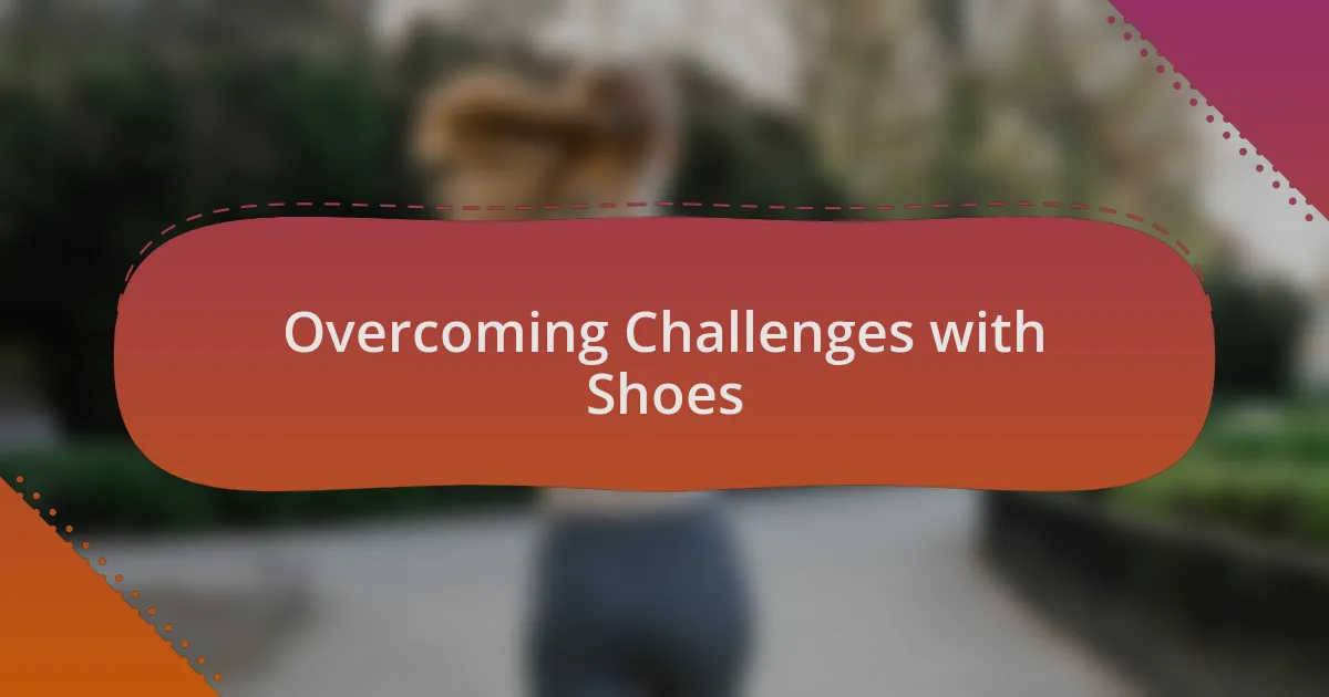 Overcoming Challenges with Shoes