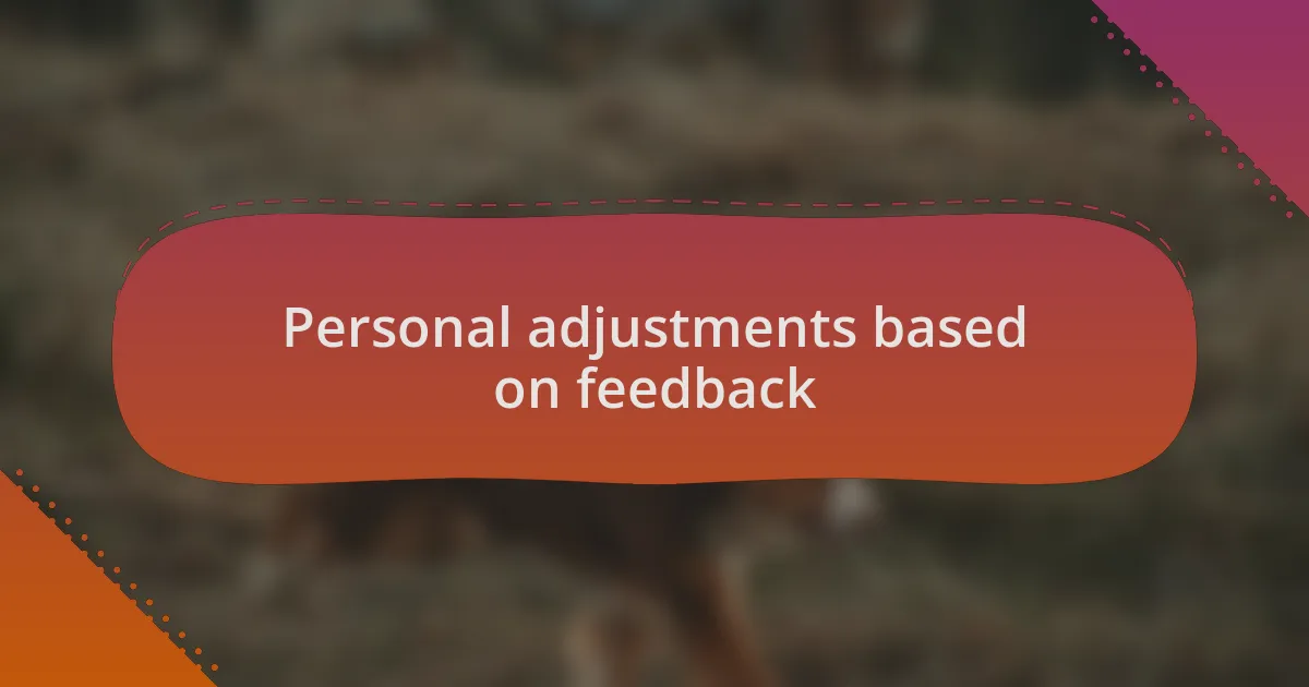 Personal adjustments based on feedback