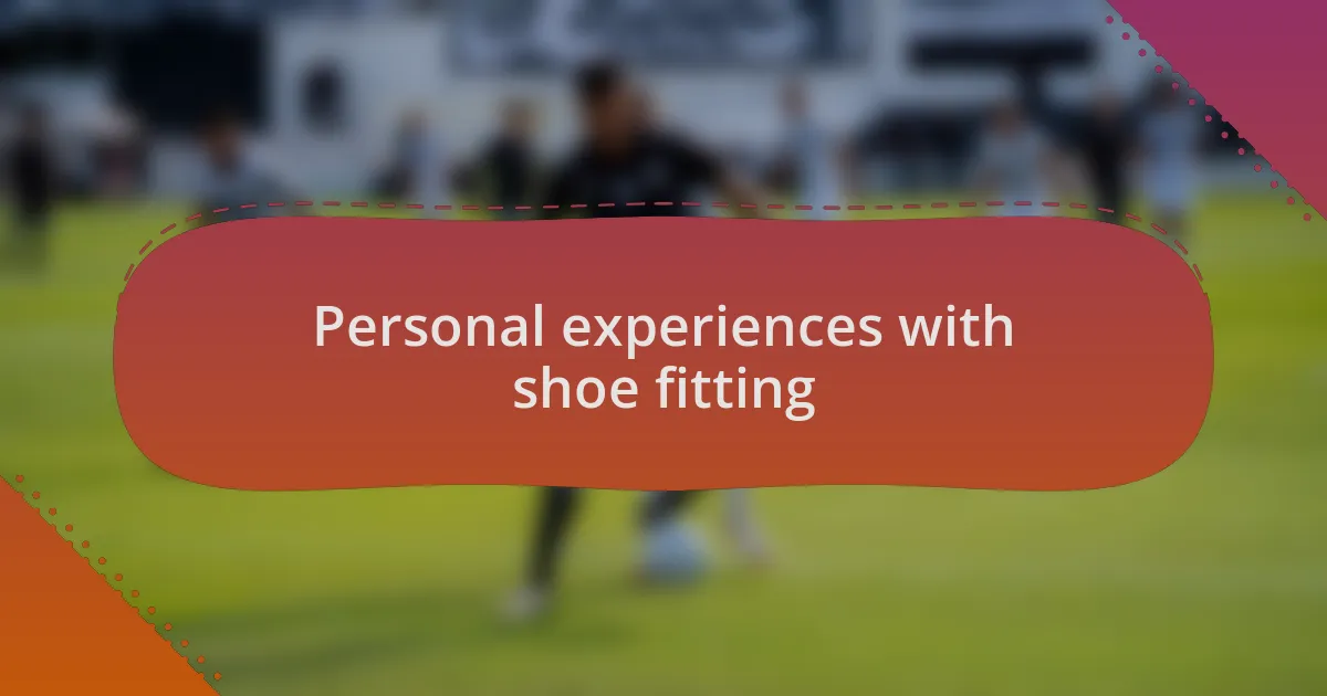 Personal experiences with shoe fitting