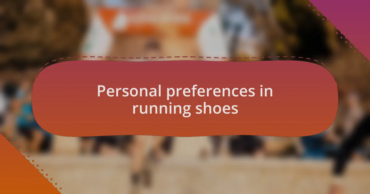 Personal preferences in running shoes