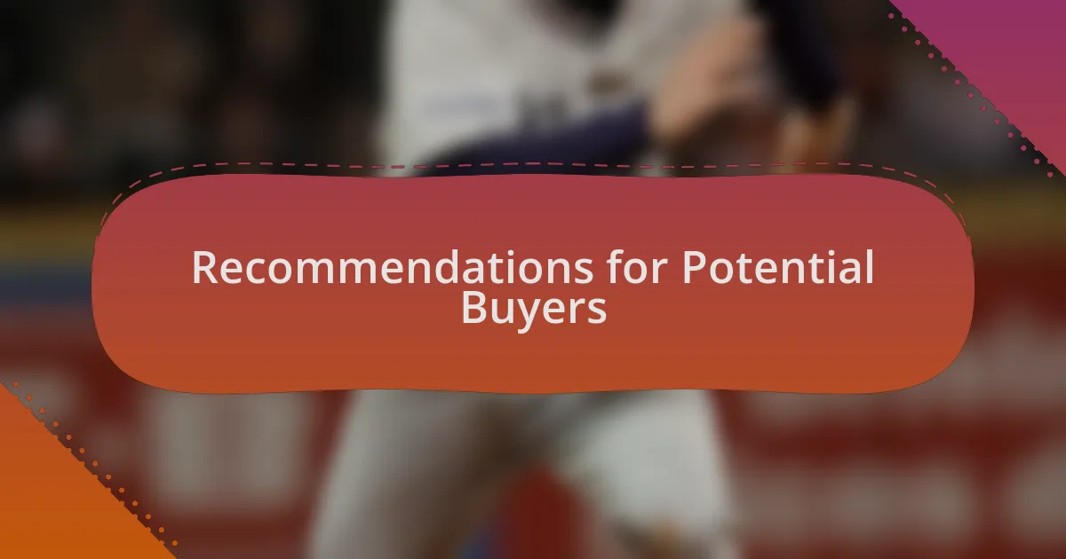 Recommendations for Potential Buyers