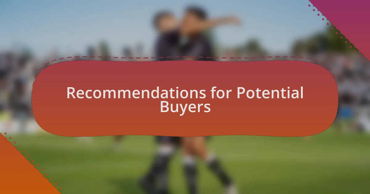 Recommendations for Potential Buyers