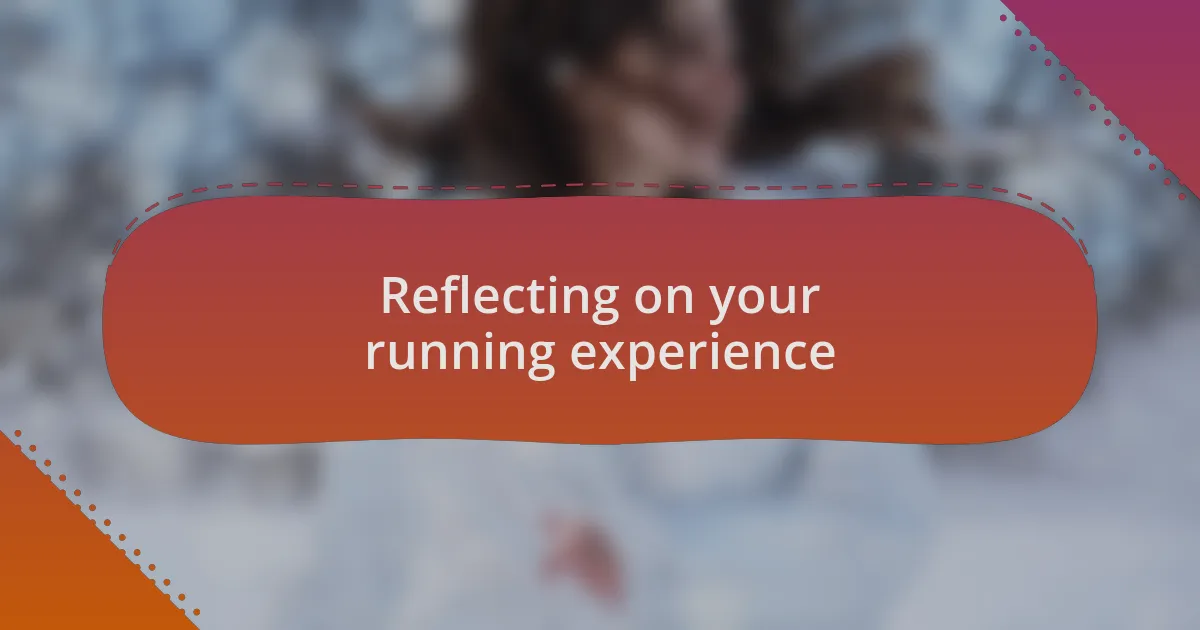 Reflecting on your running experience