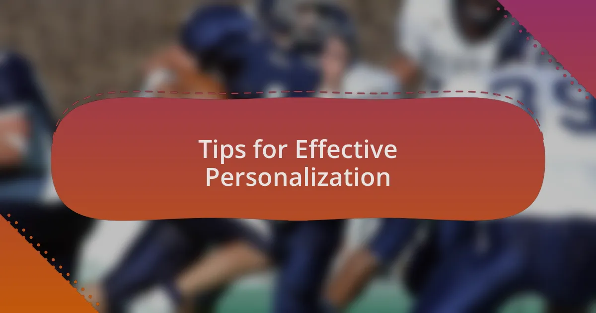 Tips for Effective Personalization