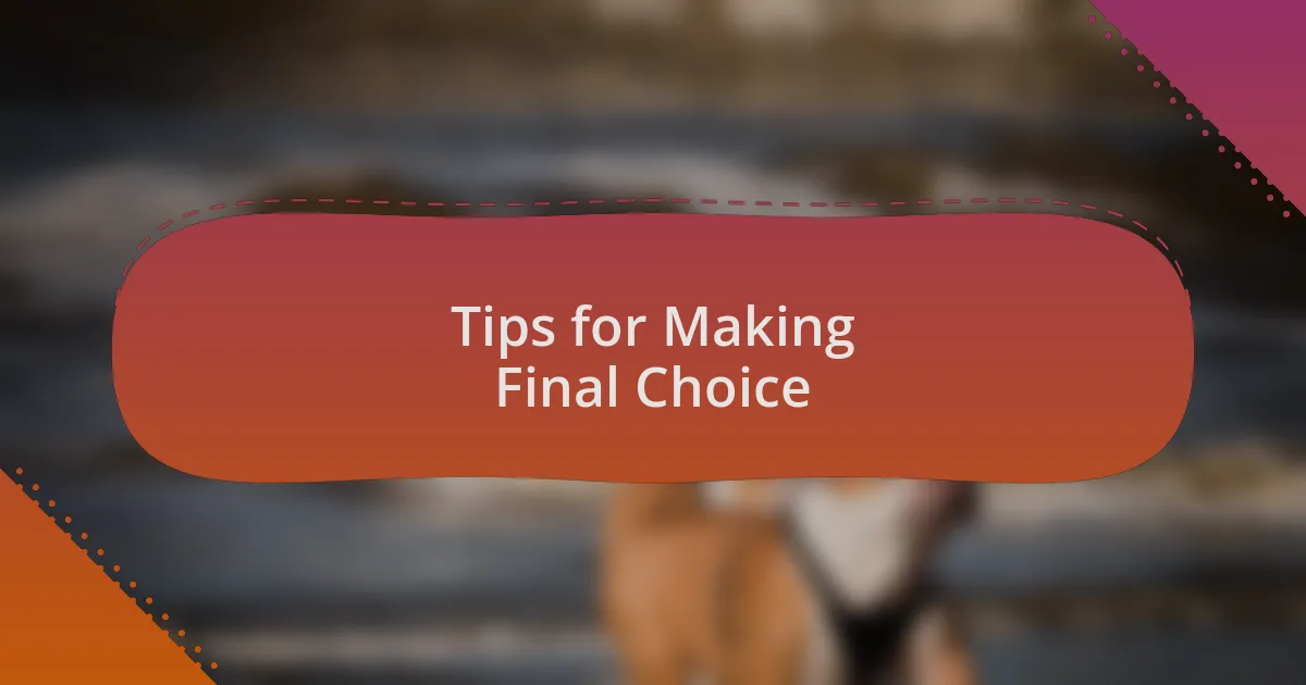 Tips for Making Final Choice