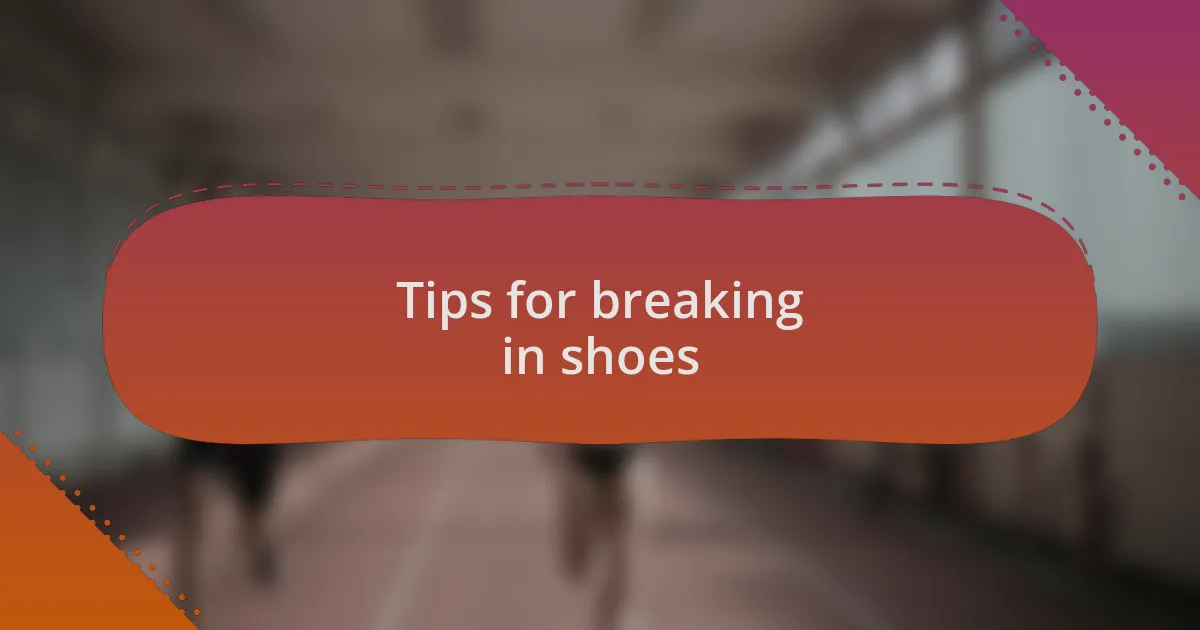 Tips for breaking in shoes