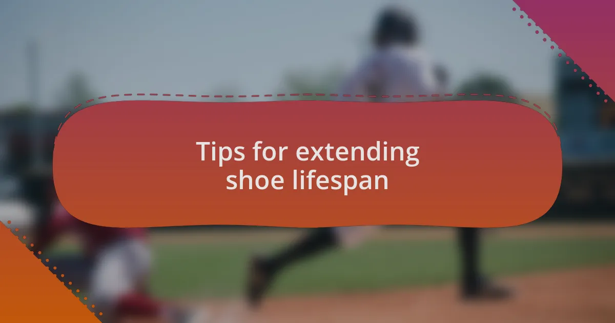 Tips for extending shoe lifespan