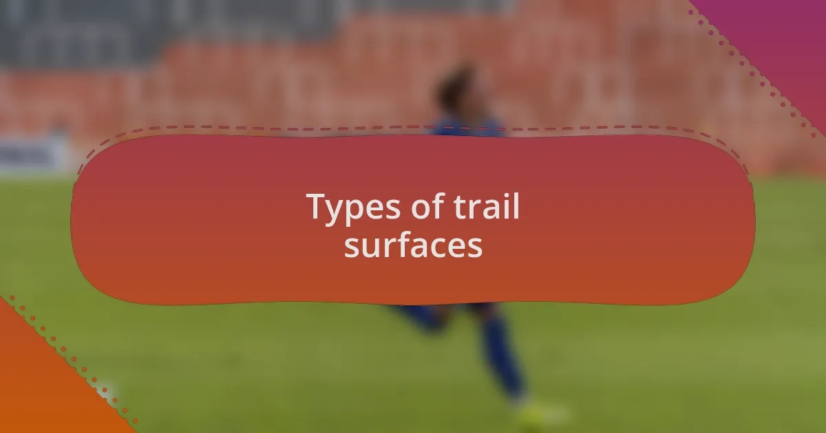Types of trail surfaces