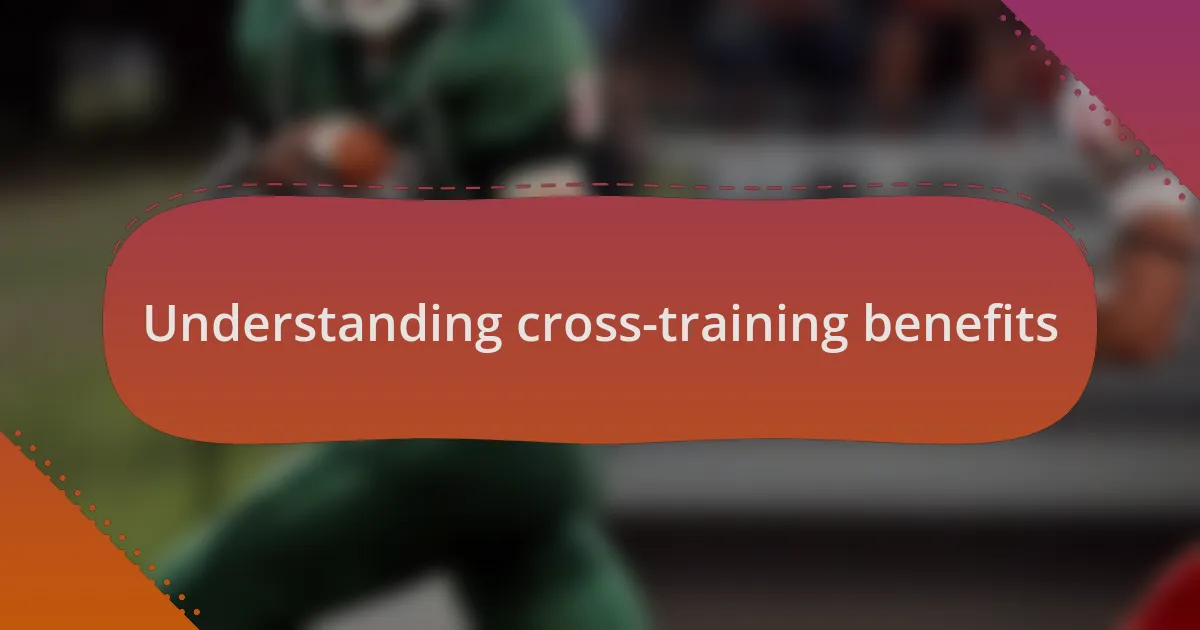 Understanding cross-training benefits